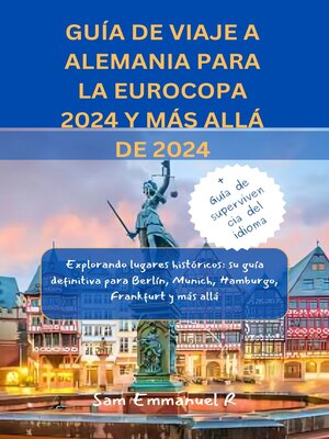 cover image of GUÍA DE VIAJE a ALEMANIA PARA LA EUROCOPA 2024 Y MÁS ALLÁ DE 2024